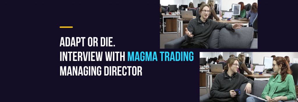 interview with Magma Trading Managing Director