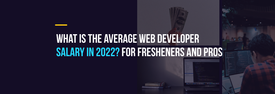  What Is The Average Web Developer Salary In 2022 For Fresheners And 